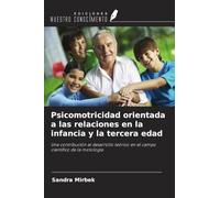 Psicomotricidad orientada a las relaciones en la infancia y la tercera edad: Una contribución al desarrollo teórico en el campo científico de la motología