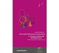 PSICOMOTRICIDAD VIVENCIADA Y DIFICULTADES DE APRENDIZAJE: Una propuesta Educativa (Educación y desarrollo infantil)