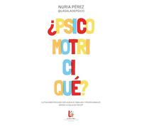 ¿Psicomotriciqué?: La psicomotricidad explicada a familias y profesionales desde La Sala de Psico®
