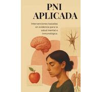 PSICONEUROINMUNOLOGÍA APLICADA: Intervenciones de PNI basadas en evidencia para la salud mental e inmunológica