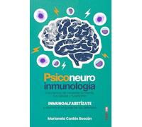 Psiconeuroinmunología. O la ciencia de conectar tu mente, tus células y tu entorno. Inmunoalfabetízate (Plus vitae)