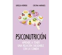 Psiconutrición. Aprende a tener una relación (LEB/ENSAYO Y DIVULGACION (BOLSILLO))