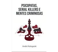 Psicopatas, Serial Killers e Mentes Criminosas