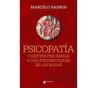 Psicopatía. Cuestión preliminar a una psicopatología de las masas | Marcelo Barros