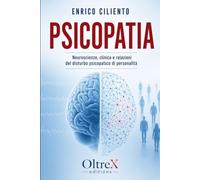 PSICOPATIA: Neuroscienze, clinica e relazioni del disturbo psicopatico di personalità (Psyche and Society)