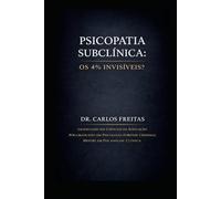 Psicopatia Subclínica: Os 4% Invisíveis?