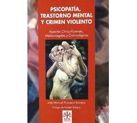 Psicopatía, Trastorno Mental y Crimen Violento: Aspectos Clínico-Forenses, Médico-Legales y Criminológicos: 10 (EOS Psicología Jurídica)