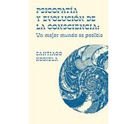 Psicopatía y Evolución de la Consciencia: Un mejor mundo es posible