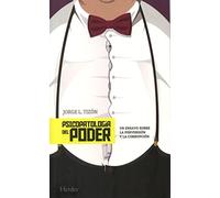 Psicopatologia del poder: Un ensayo sobre la perversión y la corrupción (fuera de colección)