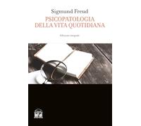 Psicopatologia della vita quotidiana. Ediz. integrale