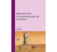 Psicopatologia della vita quotidiana (I classici)