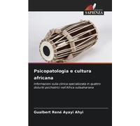 Psicopatologia e cultura africana: Informazioni sulla clinica specializzata in quattro disturbi psichiatrici nell'Africa subsahariana