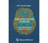 Psicopatologia forense. Comportamiento humano y tribunales de justicia (PSICOLOGIA)