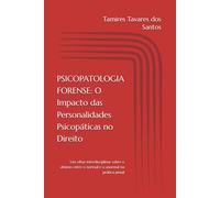PSICOPATOLOGIA FORENSE: O impacto das Personalidades Psicopáticas no Direito: Um olhar interdisciplinar sobre o abismo entre o normal e o anormal na prática penal