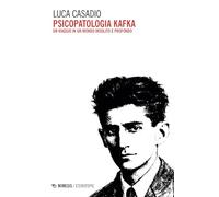 Psicopatologia Kafka. Un viaggio in un mondo insolito e profondo (Eterotopie)