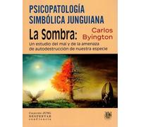 PSICOPATOLOGIA SIMBOLICA JUNGUIANA. LA SOMBRA