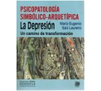Psicopatología Simbólico-arquetípica: La Depresión. Un Camino De Trans