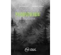 PSICOPATOLOGIA, UNA PERSPECTIVA NEUROPSICOLOGICA SOCIAL (MANUAL MODERNO)