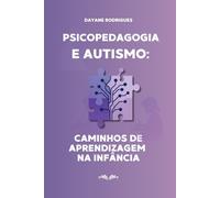 Psicopedagogia e Autismo: Caminhos de Aprendizagem na Infância