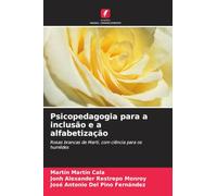 Psicopedagogia para a inclusão e a alfabetização: Rosas brancas de Martí, com ciência para os humildes