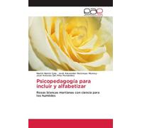 Psicopedagogía para incluir y alfabetizar: Rosas blancas martianas con ciencia para los humildes