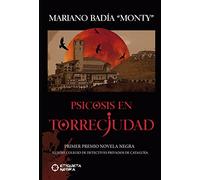 Psicosis En Torreciudad (primer Premio Novela Negra Ilustre Colegio De