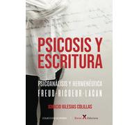 Psicosis y Escritura: Psicoanálisis y hermenéutica - Freud · Ricœur · Lacan