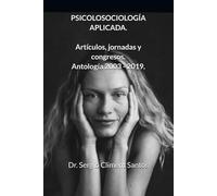 Psicosociología aplicada. Artículos, jornadas y congresos: Antología 2003 - 2019
