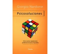 Psicosoluciones. Cómo resolver rápidamente problemas humanos imposibles (fuera de colección)