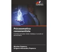 Psicosomatica consonantista: Contributo del dottor Stefan Odobleja al concetto di psicosomatica