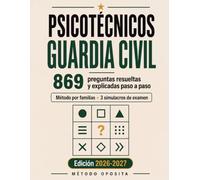 Psicotécnicos Guardia Civil: 869 preguntas tipo test resueltas y explicadas paso a paso | Método por familias, 3 simulacros de examen y estrategia de penalización | Edición 2026-2027 (Método Oposita)