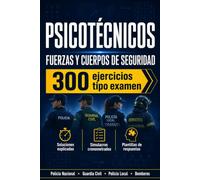 Psicotécnicos para Fuerzas y Cuerpos de Seguridad - Policia Nacional - Bomberos - Policia Local - Guardia Civil: 300 ejercicios tipo examen con soluciones explicadas y simulacros cronometrados