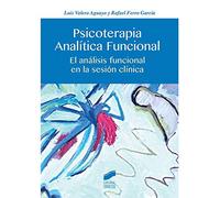 Psicoterapia Analítica Funcional. El análisis funcional en la sesión clínica (Psicología)