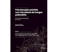 Psicoterapia asistida con microdosis de hongos psilocibi0s: Una guía para profesionales de la salud