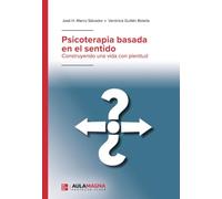 Psicoterapia basada en el sentido: Construyendo una vida con plenitud