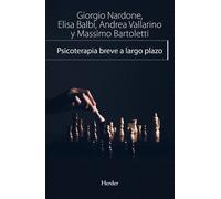 Psicoterapia breve a largo plazo | Giorgio Nardone, Elisa Balbi, Andrea Vallarino, Massimo Bartoletti