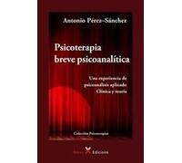 Psicoterapia breve psicoanalítica: Una experiencia de psicoanálisis aplicado. Clínica y teoría