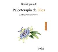 Psicoterapia de Dios; La fe como resiliencia: 100644 (Psicología / Resiliencia)