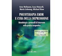 Psicoterapia Emdr e cura della depressione. Metodologia e protocolli di intervento nella pratica terapeutica (Strumenti per l'EMDR)