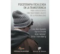 Psicoterapia focalizada en la transferencia para adolescentes con trastornos graves de la personalidad: 267 (Biblioteca de Psicología)