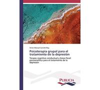 Psicoterapia grupal para el tratamiento de la depresión: Terapia cognitivo conductual y breve focal psicoanalítica para el tratamiento de la depresión