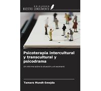 Psicoterapia intercultural y transcultural y psicodrama: Un informe sobre la situación y el escenario