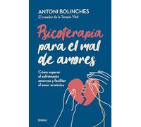 Psicoterapia para el mal de amores: Cómo superar el sufrimiento amoroso y facilitar el amor armónico (Crecimiento personal)