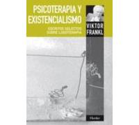 Psicoterapia Y Existencialismo: Escritos Selectos Sobre Logoterap Ia (