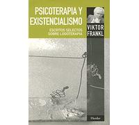 Psicoterapia y existencialismo. Escritos selectos sobre logoterapia (SIN COLECCION)
