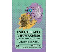 Psicoterapia Y Humanismo. ¨tiene Un Sentido La Vida?: ¿tiene Un Sentido La Vida? (Breviarios)