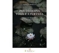 Psicoterapia Yoga e Ayurveda: verso un percorso di cura integrato