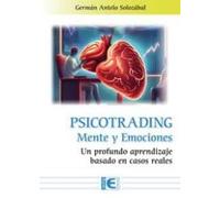 Psicotrading. Mente y Emociones: Un profundo aprendizaje basado en casos reales (Empresa)