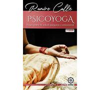 Psicoyoga. Yoga para La Salud Psíquica y emocional