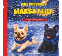 Psie przygody Maksa i Lili - Świąteczne opowieści dla dzieci: Zabawna książka o psach dla dzieci od 3 lat z dużą, łatwą do czytania czcionką - idealna na świąteczny prezent i bajki na dobranoc